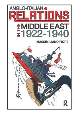 Anglo-Italian Relations in the Middle East, 1922�1940