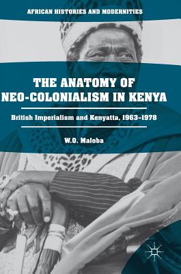 The Anatomy of Neo-Colonialism in Kenya: British Imperialism and Kenyatta, 1963-1978