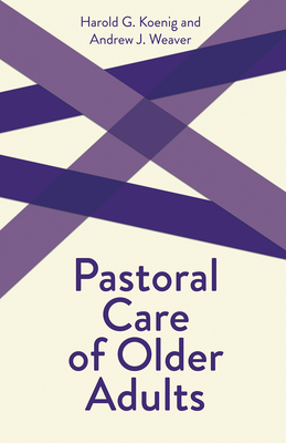 Pastoral Care of Older Adults: Creative Pastoral Care and Counseling