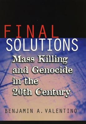 Final Solutions: Mass Killing and Genocide in the Twentieth Century
