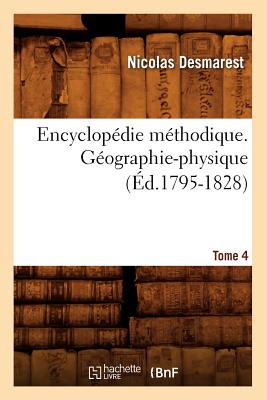 Encyclopédie Méthodique. Géographie-Physique. Tome 4 (Éd.1795-1828)