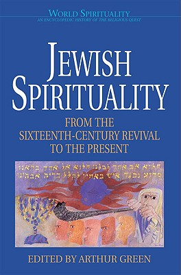 Jewish Spirituality 2 From the Sixteenth-Century Revival to the Present