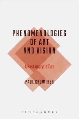 Phenomenologies of Art and Vision: A Post-Analytic Turn