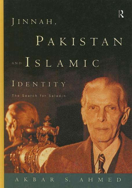 Jinnah, Pakistan and Islamic Identity: The Search for Saladin
