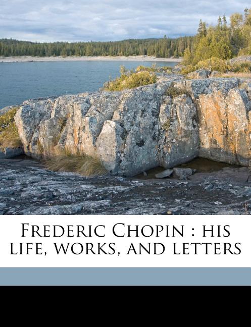 Frederic Chopin: His Life, Works, and Letters; Volume 2