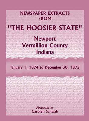 Newspaper Extracts from "The Hoosier State", Newport, Vermillion County, Indiana: January 1, 1874 to December 30, 1875