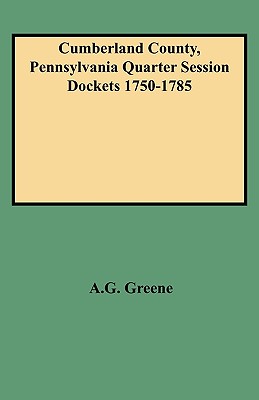 Cumberland County, Pennsylvania Quarter Session Dockets 1750-1785