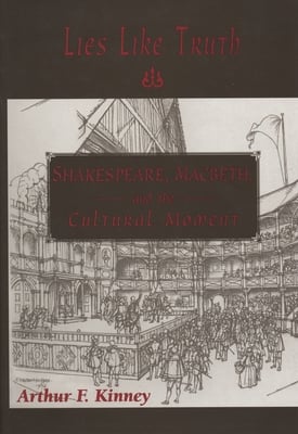 Lies Like Truth: Shakespeare, Macbeth, and the Cultural Moment