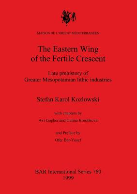 The Eastern Wing of the Fertile Crescent: Late prehistory of Greater Mesopotamian lithic industries
