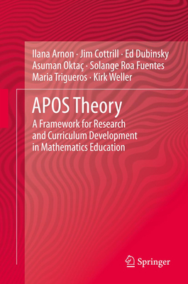 Apos Theory: A Framework for Research and Curriculum Development in Mathematics Education