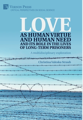 Love as human virtue and human need and its role in the lives of long-term prisoners: A multidisciplinary exploration
