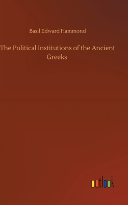 The Political Institutions of the Ancient Greeks