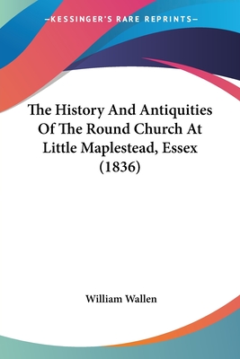 The History And Antiquities Of The Round Church At Little Maplestead, Essex (1836)
