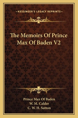 The Memoirs Of Prince Max Of Baden V2