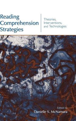 Reading Comprehension Strategies: Theories, Interventions, and Technologies