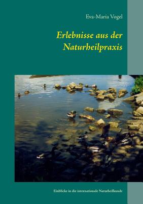 Erlebnisse aus der Naturheilpraxis: Einblicke in die internationale Naturheilkunde