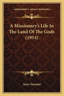 A Missionary's Life In The Land Of The Gods (1914)