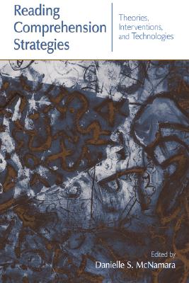 Reading Comprehension Strategies: Theories, Interventions, and Technologies
