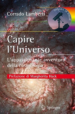 Capire l'Universo: L'Appassionante Avventura Della Cosmologia