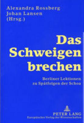 Das Schweigen brechen: Berliner Lektionen zu Spaetfolgen der Schoa