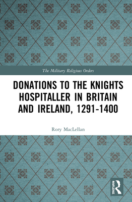 Donations to the Knights Hospitaller in Britain and Ireland, 1291-1400