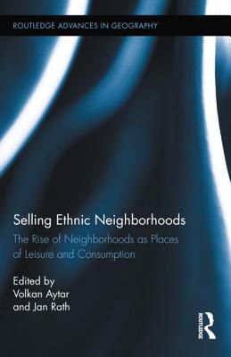 Selling Ethnic Neighborhoods: The Rise of Neighborhoods as Places of Leisure and Consumption