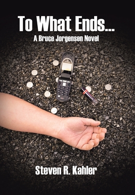 To What Ends...: A Bruce Jorgensen Novel
