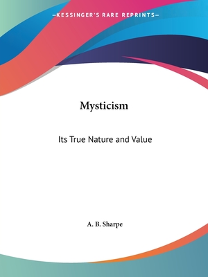 Mysticism: Its True Nature and Value