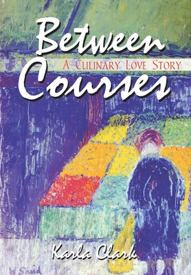 Between Courses: A Culinary Love Story