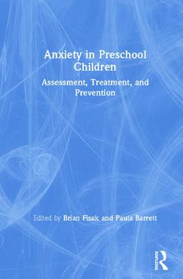 Anxiety in Preschool Children: Assessment, Treatment, and Prevention