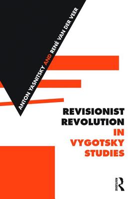 Revisionist Revolution in Vygotsky Studies: The State of the Art