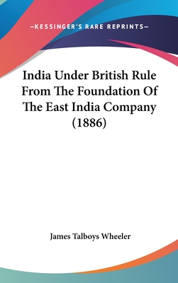 India Under British Rule From The Foundation Of The East India Company (1886)