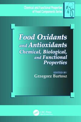 Food Oxidants and Antioxidants: Chemical, Biological, and Functional Properties
