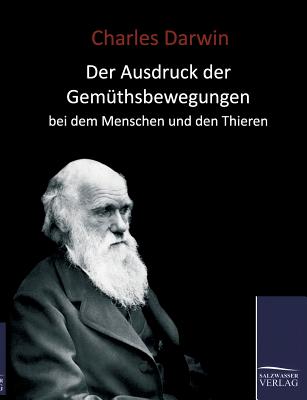 Der Ausdruck der Gemüthsbewegungen beim Menschen