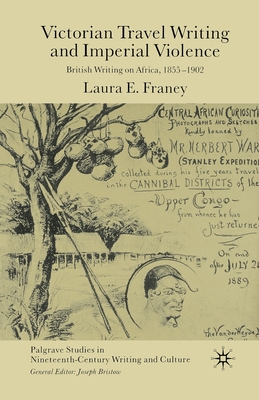 Victorian Travel Writing and Imperial Violence: British Writing of Africa 1855-1902