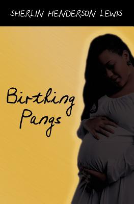 Birthing Pangs