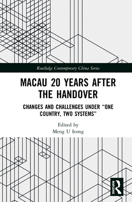 Macau 20 Years After the Handover: Changes and Challenges Under "One Country, Two Systems"
