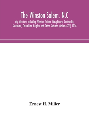 The Winston-Salem, N.C. City Directory Including Winston, Salem, Waughtown, Centreville, Southside, Columbian Heights And Other Suburbs. (Volume Xvi)