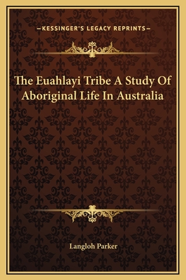 The Euahlayi Tribe A Study Of Aboriginal Life In Australia