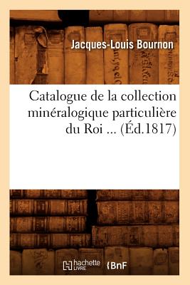 Catalogue de la collection minéralogique particulière du Roi (Éd.1817)