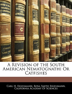 A Revision of the South American Nematognathi Or Catfishes