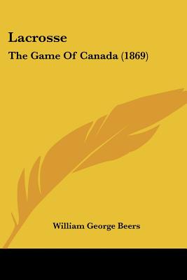 Lacrosse: The Game Of Canada (1869)