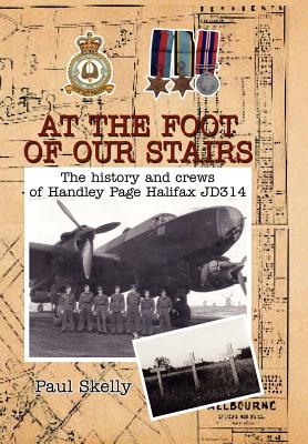 At the foot of our stairs: The history and crews of Handley Page Halifax JD314