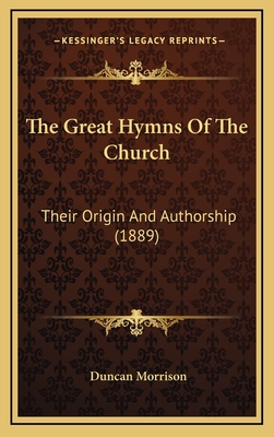 The Great Hymns Of The Church: Their Origin And Authorship (1889)
