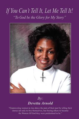 If You Can't Tell It, Let Me Tell It!: "To God be the Glory for My Story"