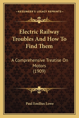 Electric Railway Troubles And How To Find Them: A Comprehensive Treatise On Motors (1909)