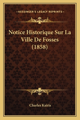 Notice Historique Sur La Ville De Fosses (1858)