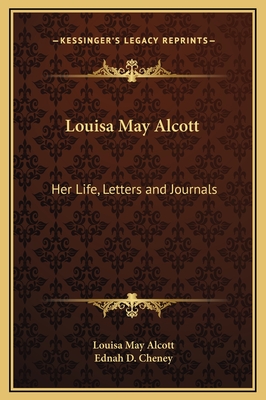 Louisa May Alcott: Her Life, Letters and Journals