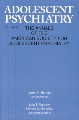 Adolescent Psychiatry, V. 22: Annals of the American Society for Adolescent Psychiatry