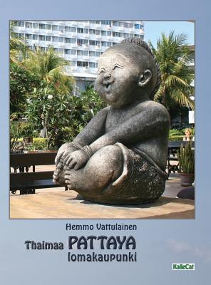 Thaimaa - PATTAYA lomakaupunki: Valokuvakirja